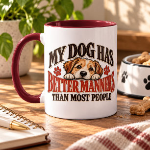 Mein Hund hat bessere Manieren als die meisten Men Tasse