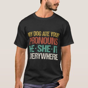 Mein Hund hat deine Pronomen Er Sie Es Überall Gef T-Shirt