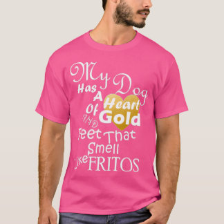 Mein Hund hat ein Herz aus GOLD und Füße, die wie T-Shirt