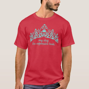 Mein Hund hat einen teuren Geschmack Für Hundebesi T-Shirt