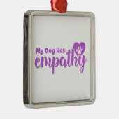 Mein Hund hat Empathie Ornament Aus Metall (Rechts)