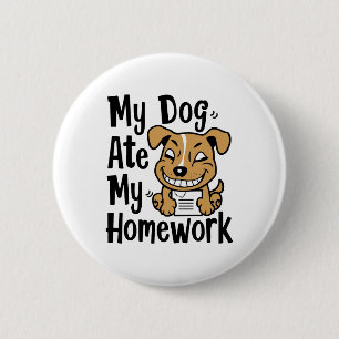Mein Hund hat meine Hausaufgaben gegessen Button