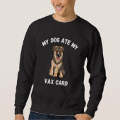 Mein Hund hat meine Vax Card Hund Anti Vax Vaxxer Sweatshirt (Vorderseite)