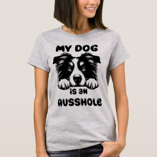 Mein Hund ist Ausshole Funny T-Shirt