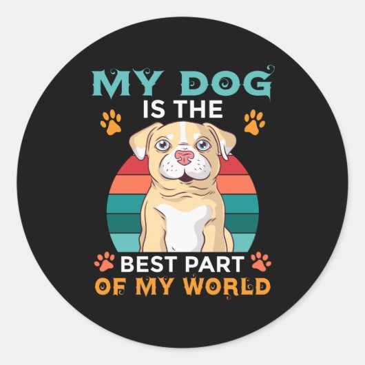 Mein Hund ist der beste Teil meiner Welt Runder Aufkleber (Vorderseite)
