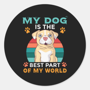 Mein Hund ist der beste Teil meiner Welt Runder Aufkleber