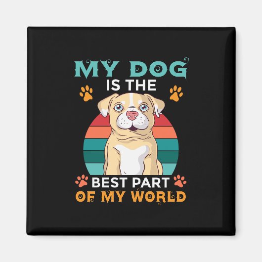 Mein Hund ist der beste Teil meines Weltmagazins Magnet (Vorne)