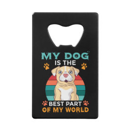 Mein Hund ist der beste Teil meines World Credit C Geldbeutel Flaschenöffner