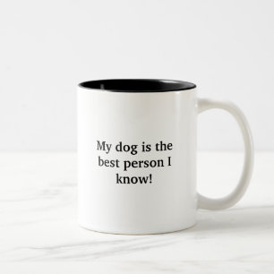 Mein Hund ist die beste Person, die ich kenne! Zweifarbige Tasse