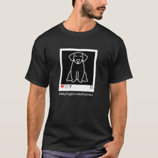 Mein Hund ist Instagram Famous T-Shirt