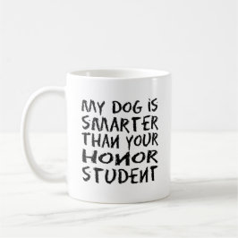 Mein Hund ist klüger als dein Ehrenstudent Kaffeetasse