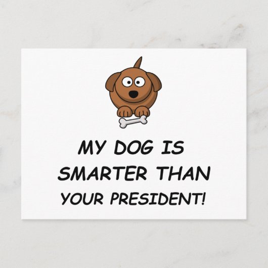 Mein Hund ist klüger als dein Präsident! Postkarte (Vorderseite)