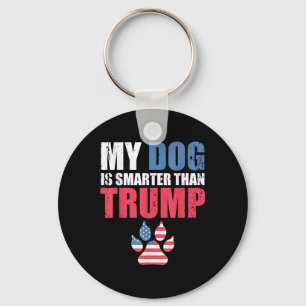 Mein Hund ist klüger als Ihr Präsident Trump Funny Schlüsselanhänger