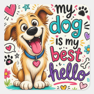 Mein Hund ist mein bestes Hallo – Süßes Hunde-Lieb Quadratischer Aufkleber