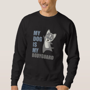 Mein Hund ist mein Leibwächter Husky Hunde Sweatshirt