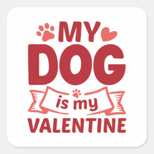 Mein Hund ist mein Valentine Quadratischer Aufkleber