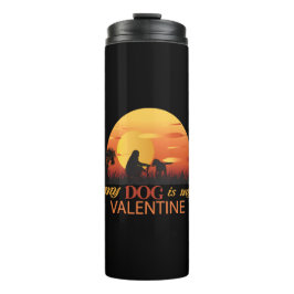 Mein Hund ist mein Valentine Thermosbecher