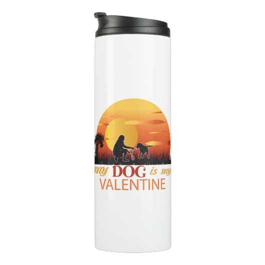 Mein Hund ist mein Valentine Thermosbecher (Nach rechts gedreht)