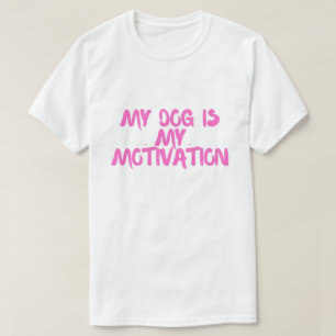 Mein Hund ist meine Motivation – Workout für Hunde T-Shirt
