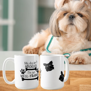 Mein Hund ist nicht verwöhnt, ich bin ein gut trai Kaffeetasse