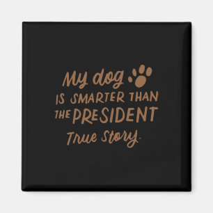 Mein Hund ist schlauer als der Präsident Anti-trum Magnet
