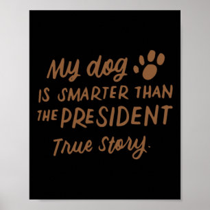 Mein Hund ist schlauer als der Präsident Anti-trum Poster