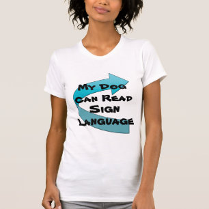 Mein Hund kann Gebärdensprache lesen T-Shirt