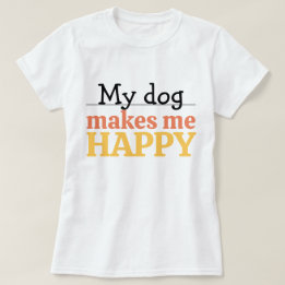"Mein Hund macht mich glücklich" Zitat Lebendige m T-Shirt