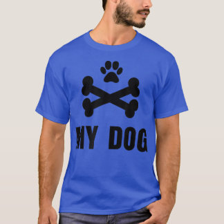 Mein Hund, mein Hundebein, Hundehund Hundeliebhabe T-Shirt