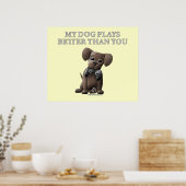 Mein Hund spielt besser als du Poster (Küche)