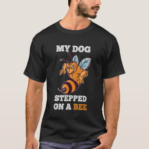 Mein Hund stieg auf eine Bienenhundin 10 T-Shirt