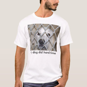 Mein Hund tat die schwere Zeit T-Shirt
