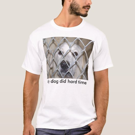 Mein Hund tat die schwere Zeit T-Shirt (Vorderseite)