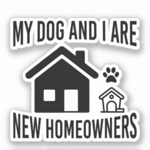 Mein Hund und ich sind neue Hausbesitzer Funny Dog Aufkleber