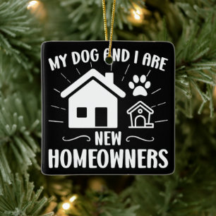 Mein Hund und ich sind neue Hausbesitzer Funny Dog Keramikornament