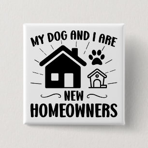 Mein Hund und ich sind neue Hausbesitzer Funny Hou Button