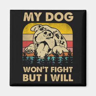 Mein Hund wird nicht kämpfen, aber ich werde Pitbu Magnet