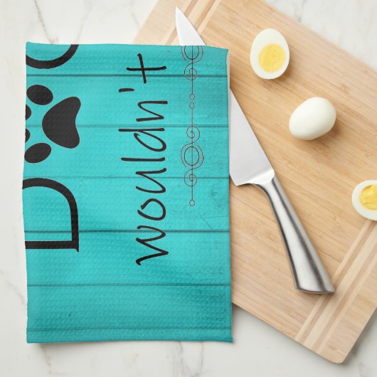 Mein Hund würde das Küchentuch nicht zulassen - Aq (Viertel Falte)