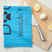 Mein Hund würde das Küchentuch nicht zulassen - bl (Viertel Falte)