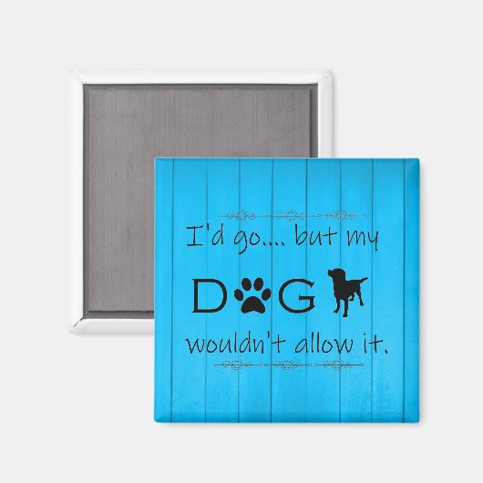 Mein Hund würde es nicht großartig zulassen - blau Magnet (Vorderseite/Rückseite)