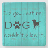 Mein Hund würde es nicht zulassen - Aquamarin Steinuntersetzer (Vorderseite)