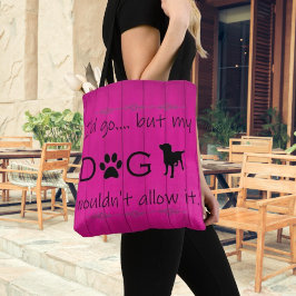 Mein Hund würde es nicht zulassen Tote Bag - Magen Tasche