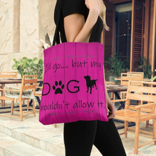 Mein Hund würde es nicht zulassen Tote Bag - Magen Tasche