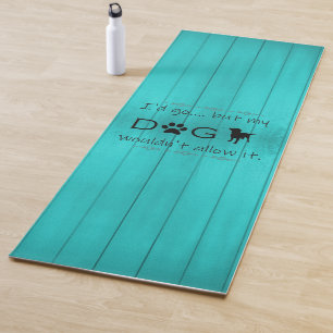 Mein Hund würde es nicht zulassen Yoga Mat - Aquam Yogamatte