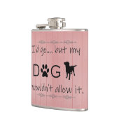 Mein Hund würde nicht zulassen, dass es flattert Flachmann (Links)