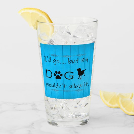 Mein Hund würde nicht zulassen, dass es Glas Cup - (Vorderseite Ice)