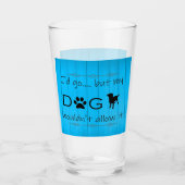 Mein Hund würde nicht zulassen, dass es Glas Cup - (Vorderseite)