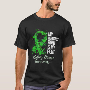 Mein Husbynd kämpft gegen meine Nierenerkrankung v T-Shirt