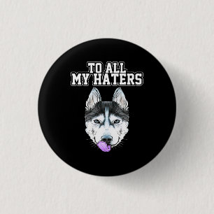Mein Husky für alle meine Hasser Button