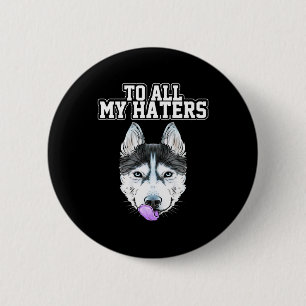 Mein Husky für alle meine Hasser Button